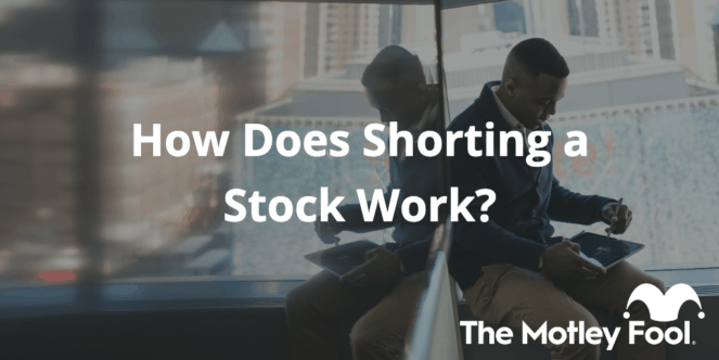 Shorting a Stock: What You Should Know About Short Selling | The Motley ...