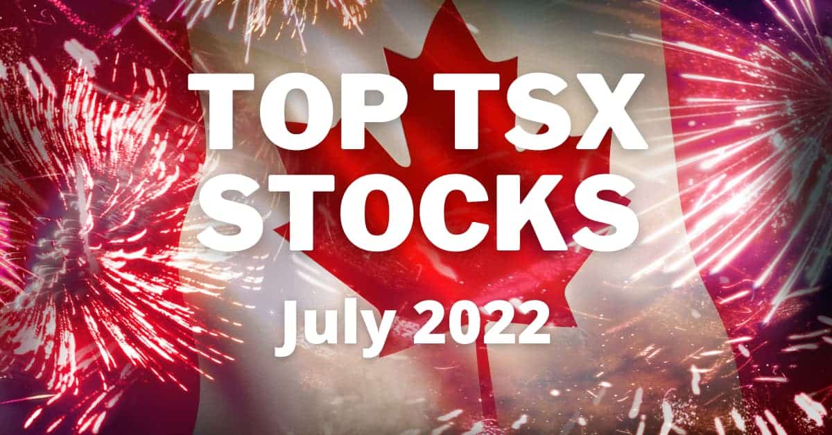 top tsx stocks for july 2022