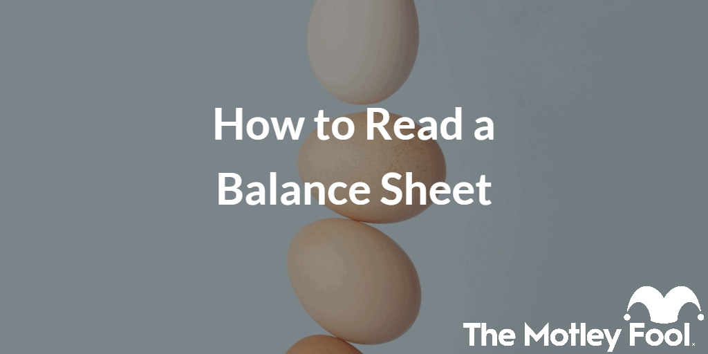 Eggs balancing on top of each other with the text “How to read a balance sheet” and The Motley Fool jester cap logo