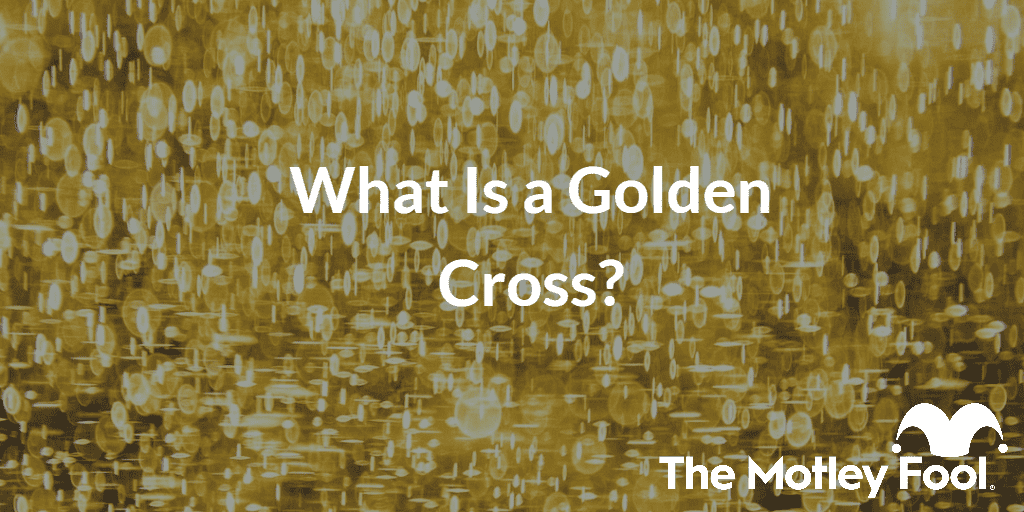 Golden sparks with the text “What Is a Golden Cross?” and The Motley Fool jester cap logo